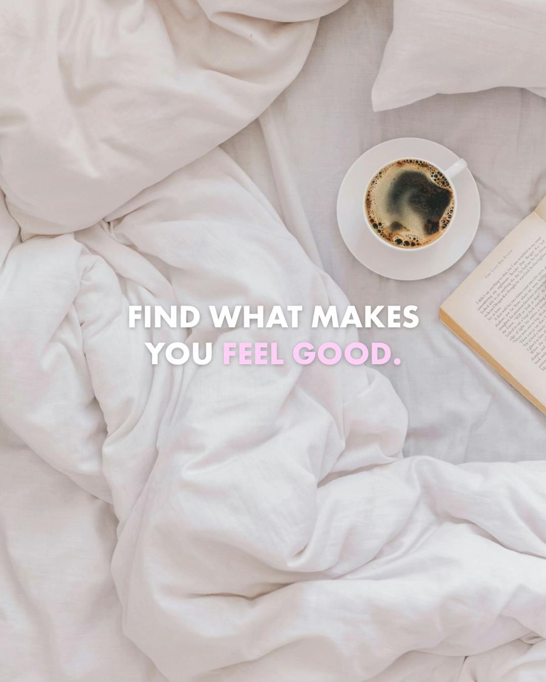 Find what makes you feel good ☕️